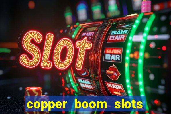 copper boom slots paga mesmo